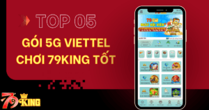 Top 5 gói cước 5G Viettel chơi 79KING tốt nhất hiện nay